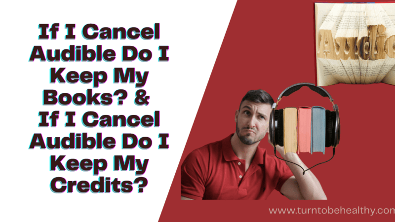 If I Cancel Audible Do I Keep My Books | If I Cancel Audible Do I Keep My Credits
