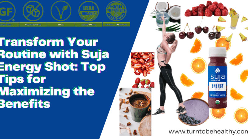 Transform Your Routine with Suja Energy Shot: Top Tips for Maximizing the Benefits