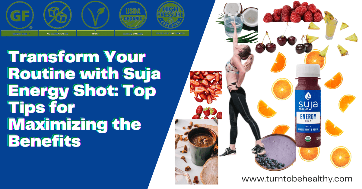Transform Your Routine with Suja Energy Shot: Top Tips for Maximizing the Benefits