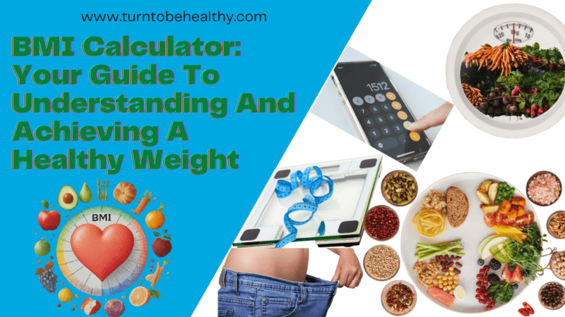 BMI Calculator: Your Guide To Understanding And Achieving A Healthy Weight